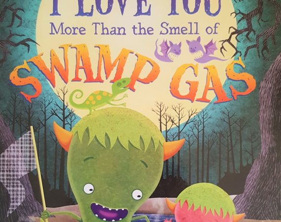 I Love You More Than The Smell Of Swamp Gas by Kevan Atteberry.