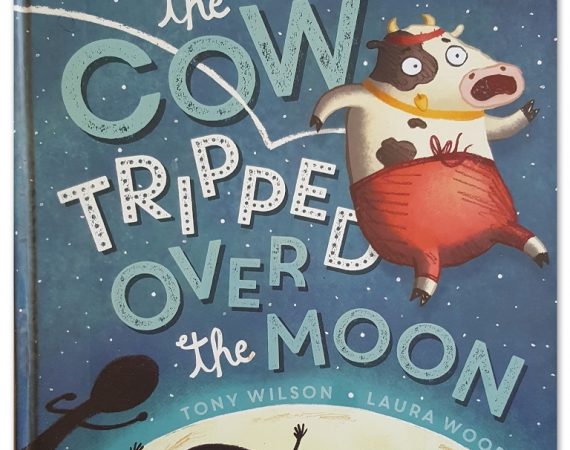 The Cow Tripped Over The Moon by Tony Wilson & Laura Wood