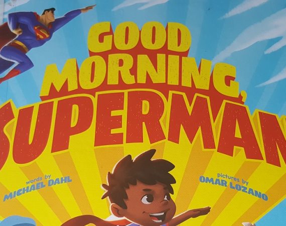 Good Morning, Superman by Michael Dahl & Omar Lozano