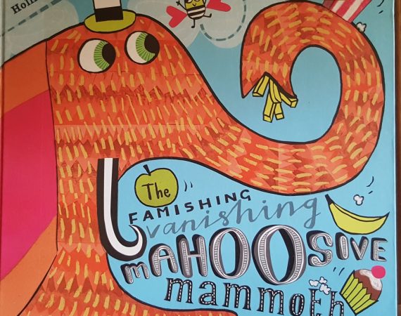 The Famishing Vanishing Mahoosive Mammoth by Hollie Hughes & Leigh Hodgkinson (Bloomsbury Publishing)