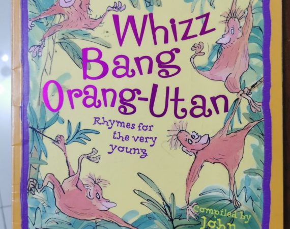 Whizz Bang Orang-Utan – rhymes for the very young – compiled by John Foster