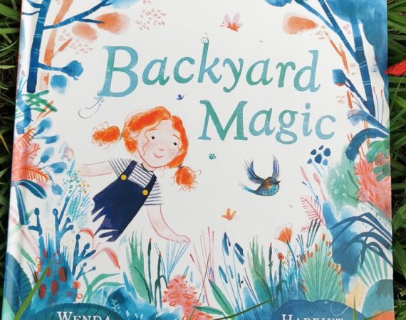 Backyard Magic by Wenda Shurety & Harriet Hobday (Affirm Press)